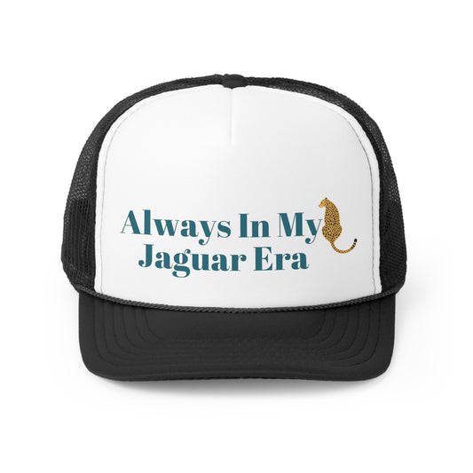 Always In My Jaguar Era Trucker Hat