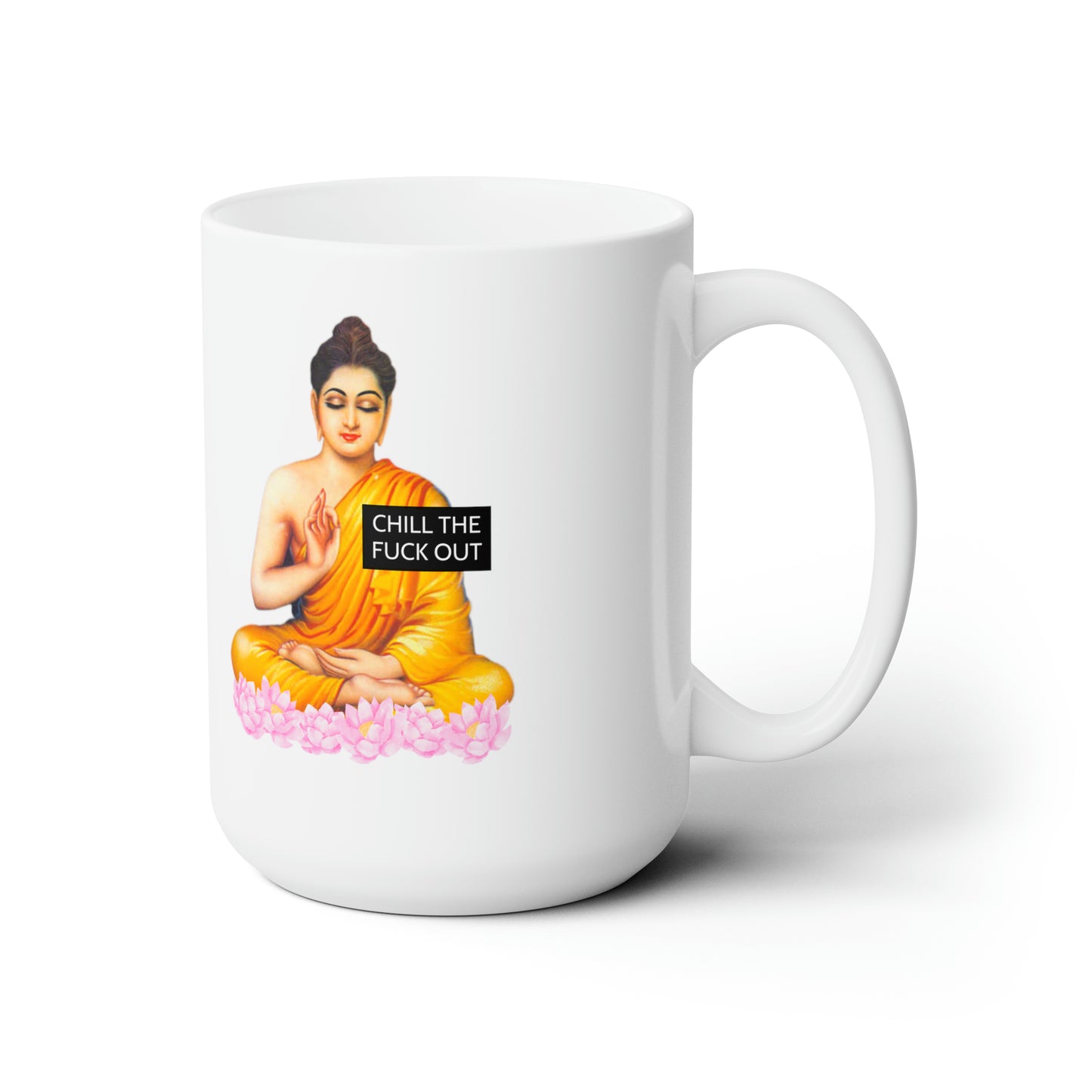 Chill The Fuck Out 15oz. Mug